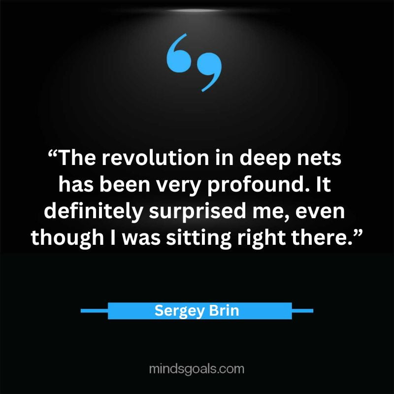 Sergey Brin quotes 15 - 47 Life-changing Sergey Brin Quotes about Technology, Success, Google, Life, Motivation & More.