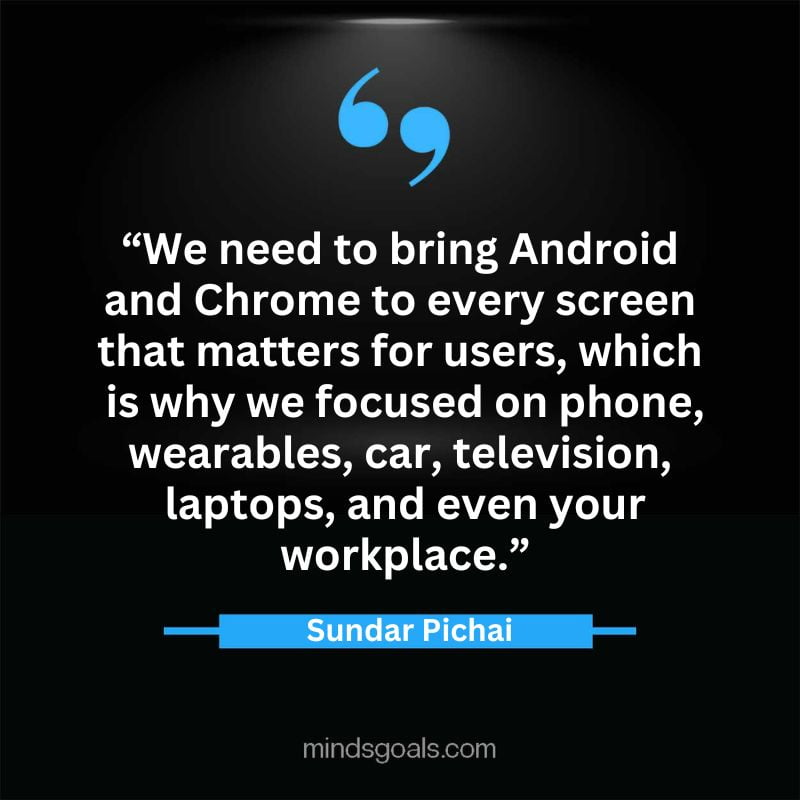 Sundar Picahai 21 - Top 52 Inspirational Sundar Pichai Quotes on Google, Business, Success, India, Life, & More