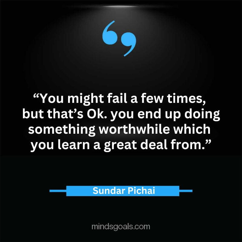 Sundar Picahai 29 - Top 52 Inspirational Sundar Pichai Quotes on Google, Business, Success, India, Life, & More