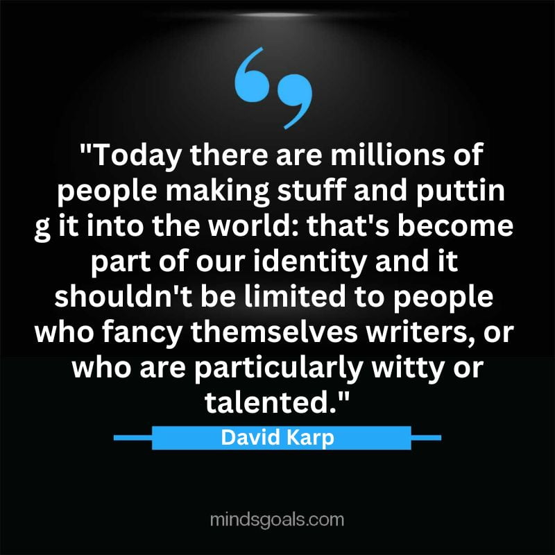 david karp quotes 16 - 27 Famous David Karp Quotes on Success(Tumblr), Life, Business, Creativity and more.
