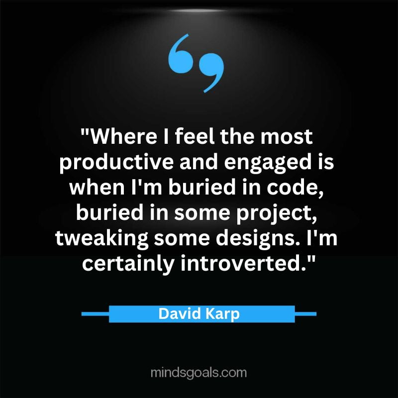 david karp quotes 18 - 27 Famous David Karp Quotes on Success(Tumblr), Life, Business, Creativity and more.