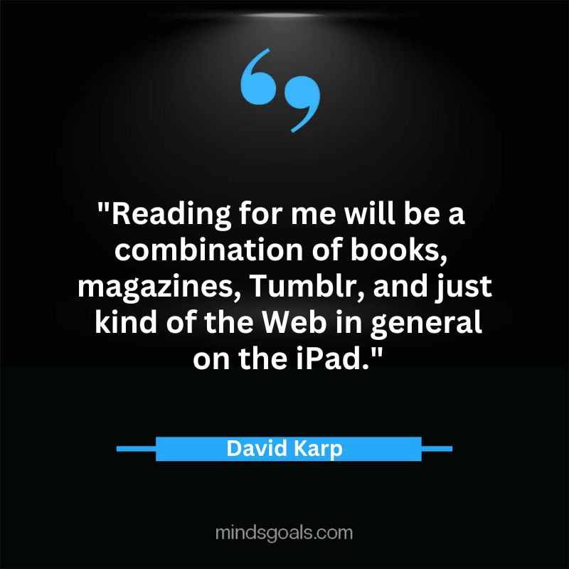 david karp quotes 22 - 27 Famous David Karp Quotes on Success(Tumblr), Life, Business, Creativity and more.
