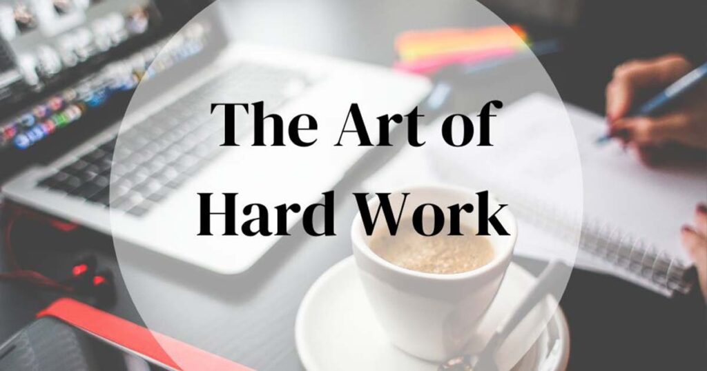 the art of hard work