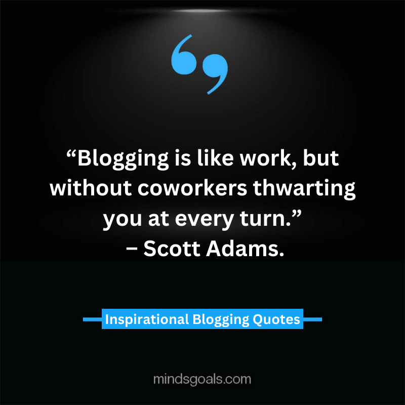 blogging quotes 54 - 71 Blogging Quotes to Transform your Blogging Career