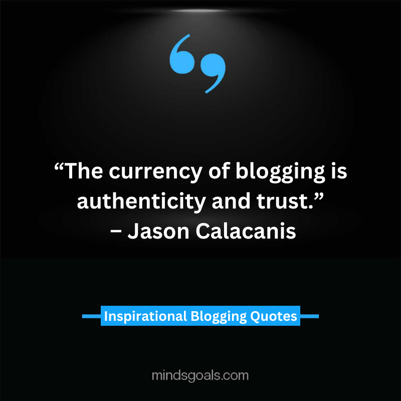 blogging quotes 9 - 71 Blogging Quotes to Transform your Blogging Career