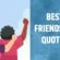 FRIENDSHIP - Top 91 Friendship Quotes of All Time