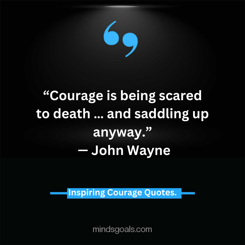 courage quotes 25 - Life-Changing Quotes about Courage and Strength