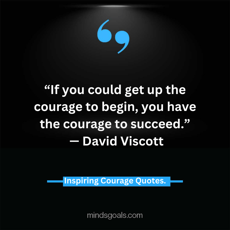 courage quotes 37 - Life-Changing Quotes about Courage and Strength