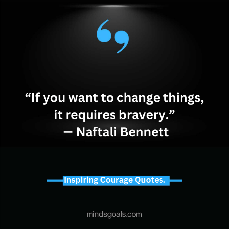 courage quotes 44 - Life-Changing Quotes about Courage and Strength