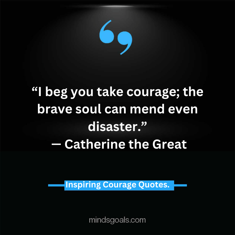 courage quotes 47 - Life-Changing Quotes about Courage and Strength