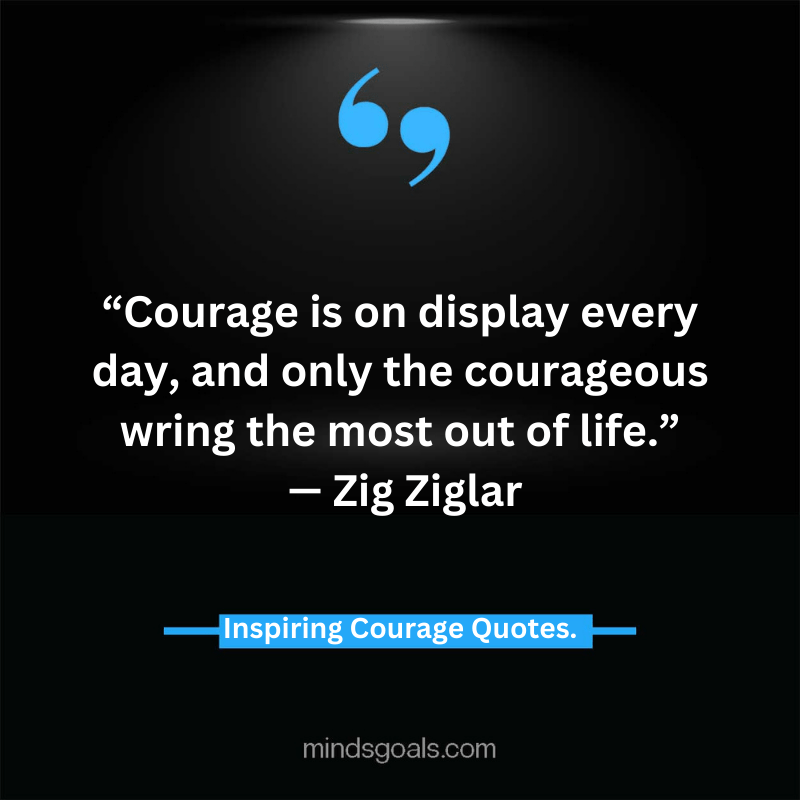 courage quotes 50 - Life-Changing Quotes about Courage and Strength