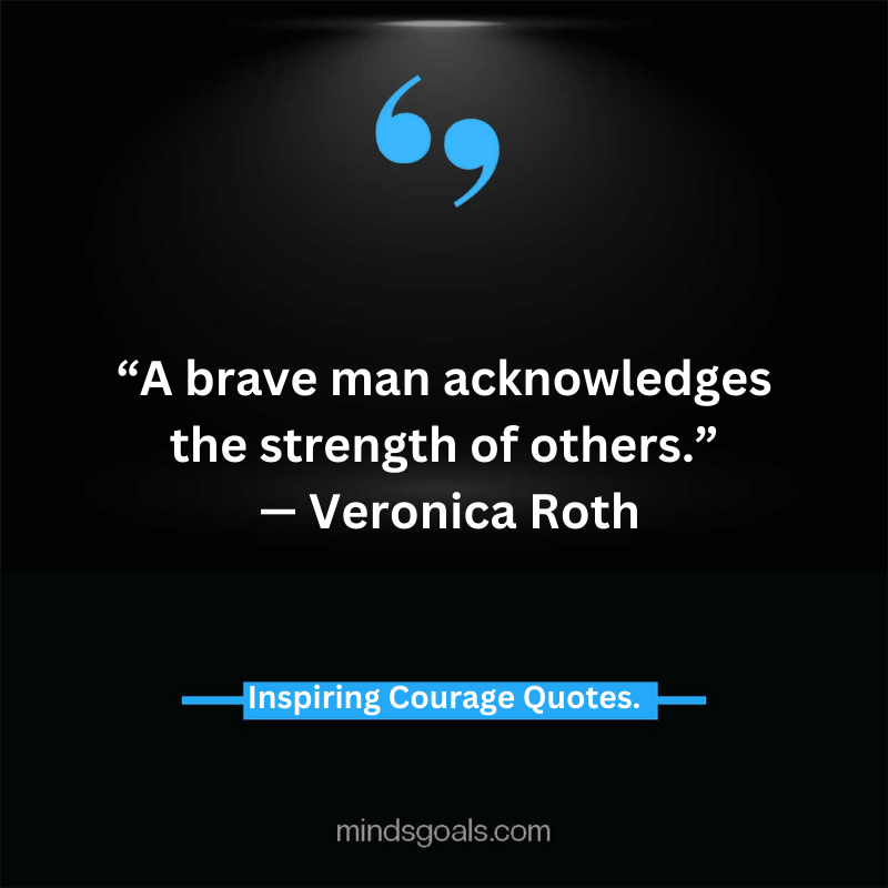 courage quotes 64 - Life-Changing Quotes about Courage and Strength