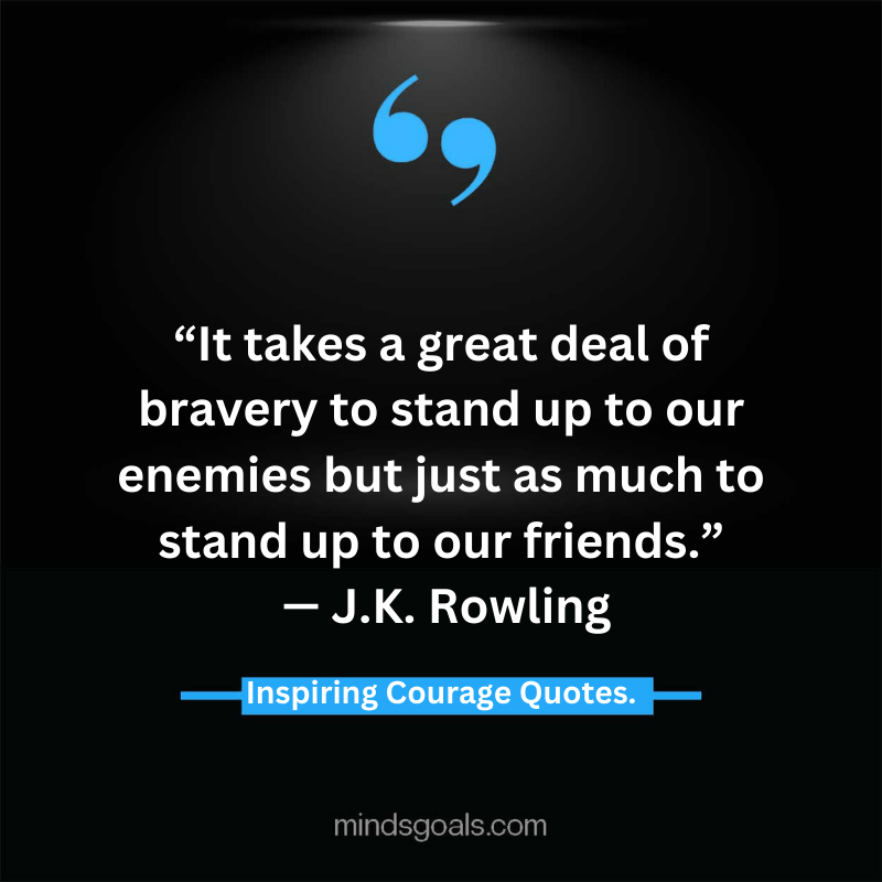 courage quotes 72 - Life-Changing Quotes about Courage and Strength