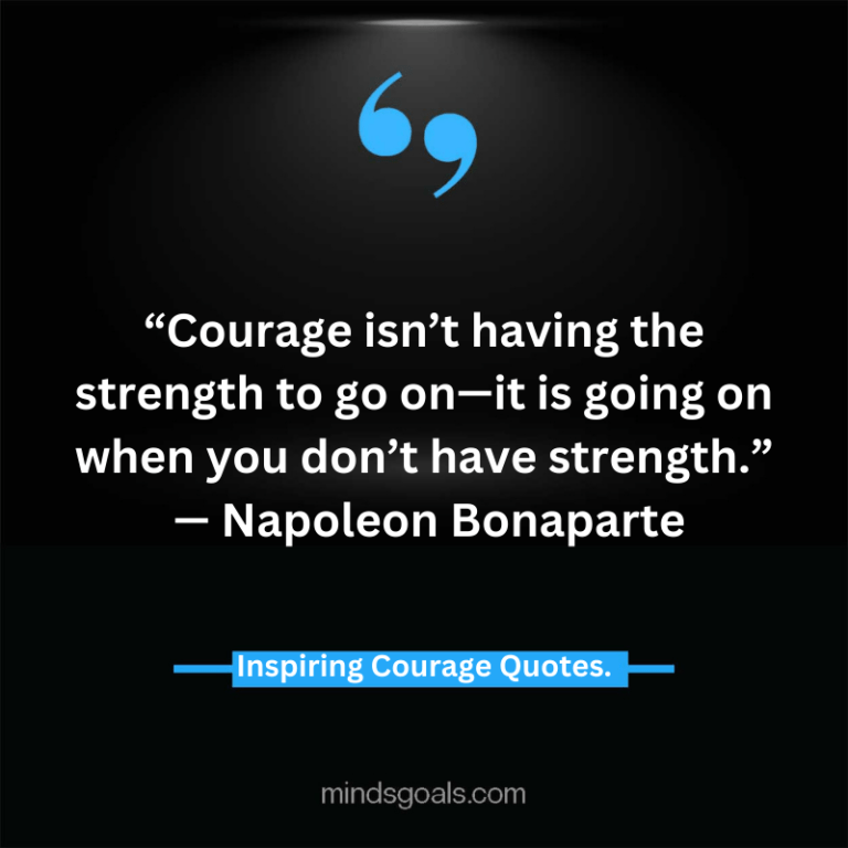 Top 77 Life-Changing Courage Quotes - Courage and Strength- Mindsgoals